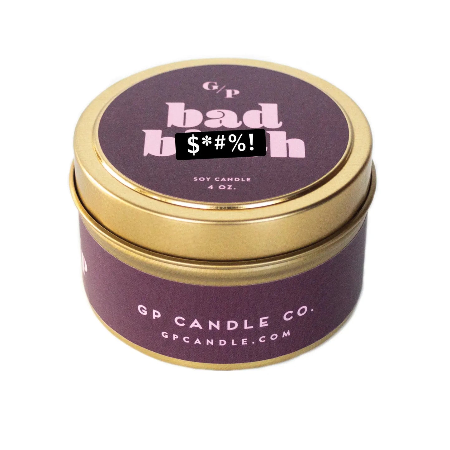 Bad B*tch Just Because 4 oz. Candle Tin