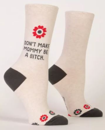 Don't Make Mommy be a B*tch Crew Socks