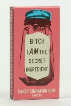 B*tch I am the Secret Ingredient Gum