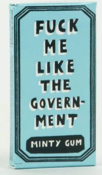 F Me Like the Government Gum