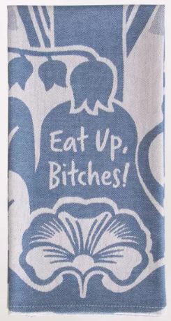 Eat Up B*tches Woven Dish Towel