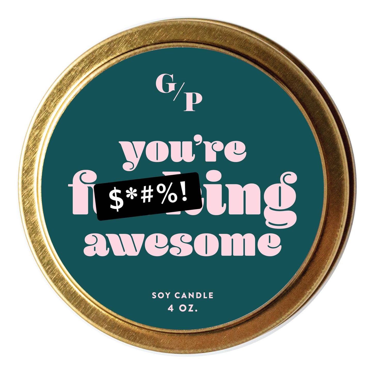 You're F*ing Awesome Just Because 4 oz. Candle Tin